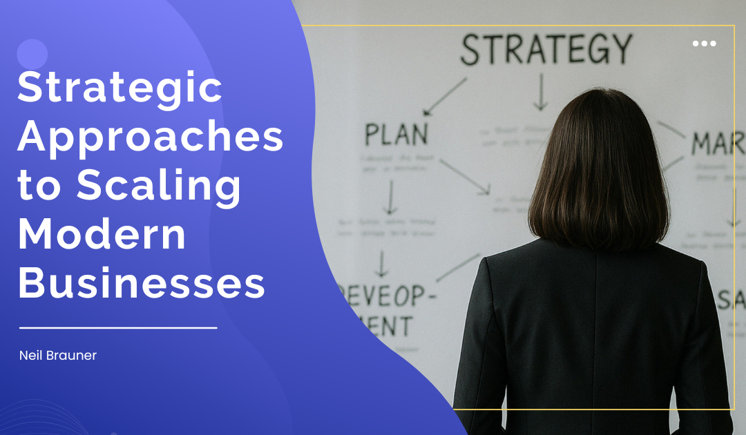 Strategic Approaches to Scaling Modern Businesses