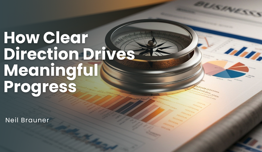 How Clear Direction Drives Meaningful Progress