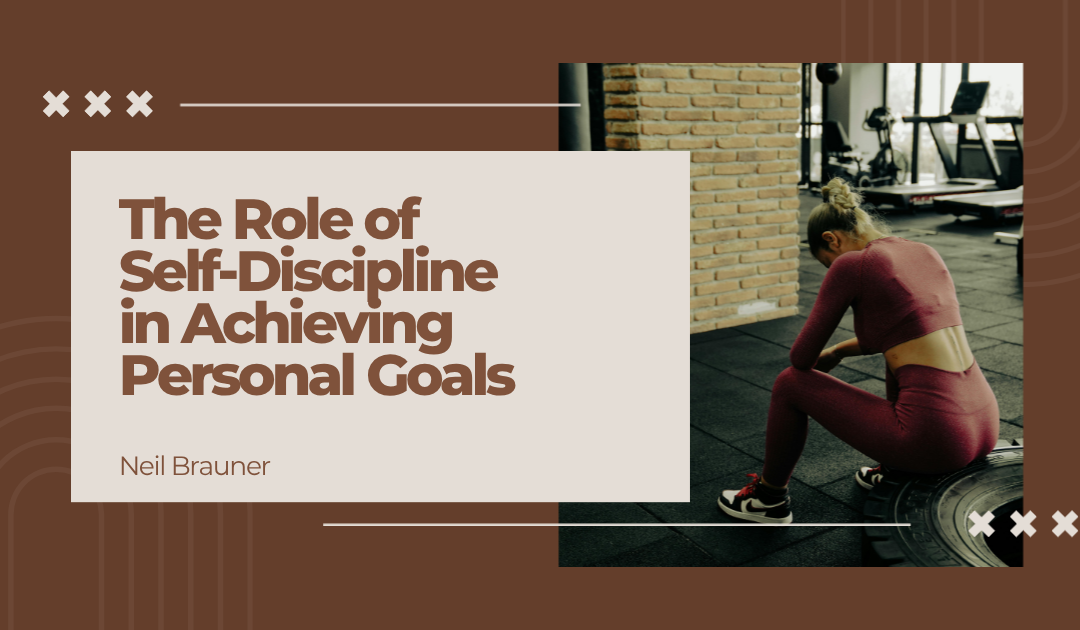 The Role of Self-Discipline in Achieving Personal Goals