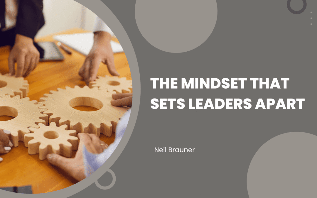 The Mindset That Sets Leaders Apart